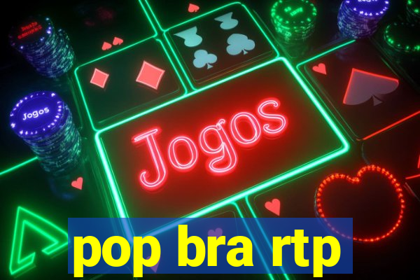 pop bra rtp